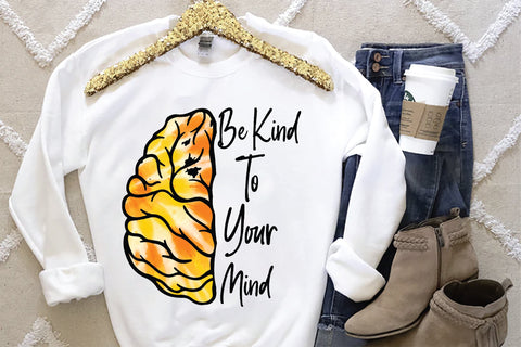 Be Kind To Your Mind Sublimation Design Sublimation Creativeart88 