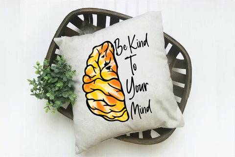 Be Kind To Your Mind Sublimation Design Sublimation Creativeart88 