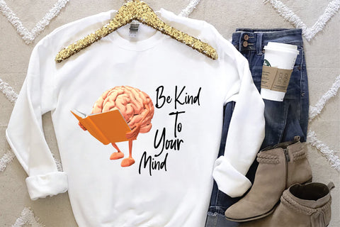 Be Kind To Your Mind Sublimation Design Sublimation Creativeart88 