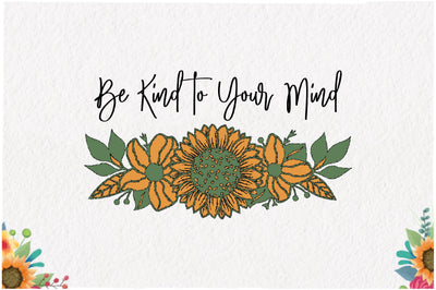 Be Kind to Your Mind Sublimation Sublimation Jagonath Roy 