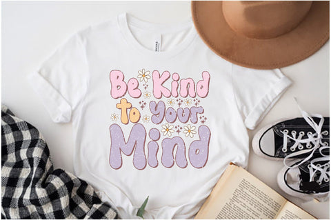 Be Kind to Your Mind Sublimation Sublimation Jagonath Roy 