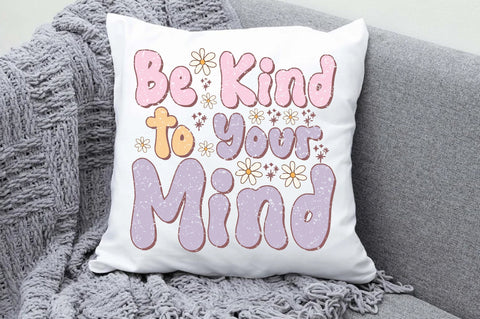 Be Kind to Your Mind Sublimation Sublimation Jagonath Roy 