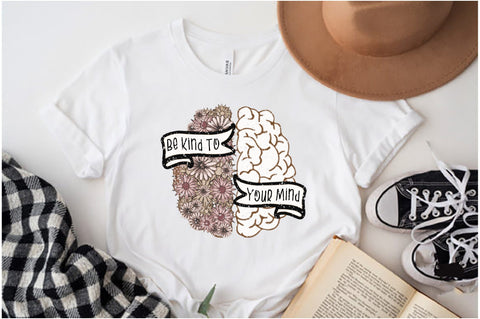 Be Kind To Your Mind Sublimation Sublimation Jagonath Roy 