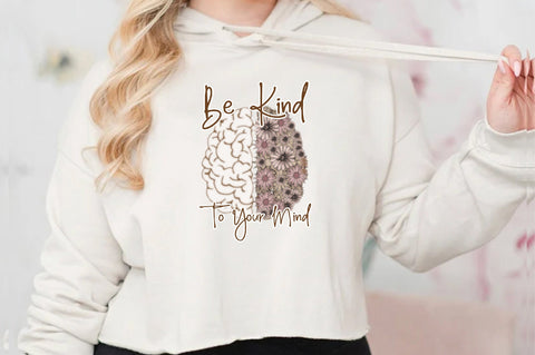 Be Kind To Your Mind Sublimation Sublimation Jagonath Roy 