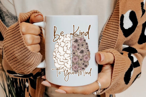 Be Kind To Your Mind Sublimation Sublimation Jagonath Roy 
