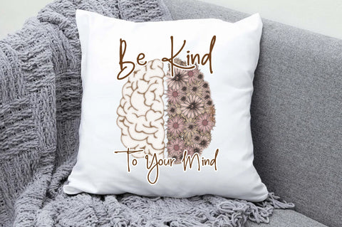 Be Kind To Your Mind Sublimation Sublimation Jagonath Roy 