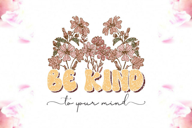 Be Kind to Your Mind Sublimation Sublimation Jagonath Roy 