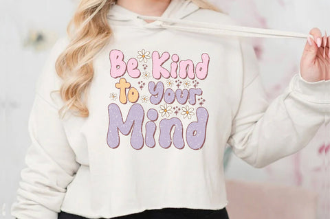 Be Kind to Your Mind Sublimation Sublimation Jagonath Roy 