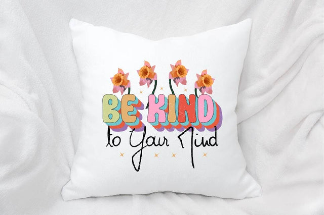 Be Kind to Your Mind Sublimation SVGArt 