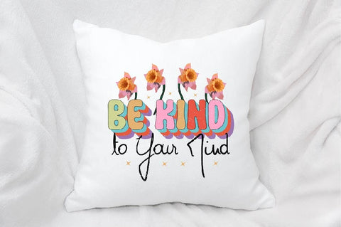 Be Kind to Your Mind Sublimation SVGArt 