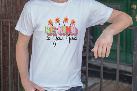 Be Kind to Your Mind Sublimation SVGArt 