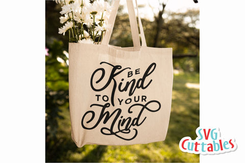 Be Kind To Your Mind svg - Mental Health svg - Quote - svg - dxf - eps - png - Inspirational - Silhouette - Cricut - Digital File SVG Svg Cuttables 