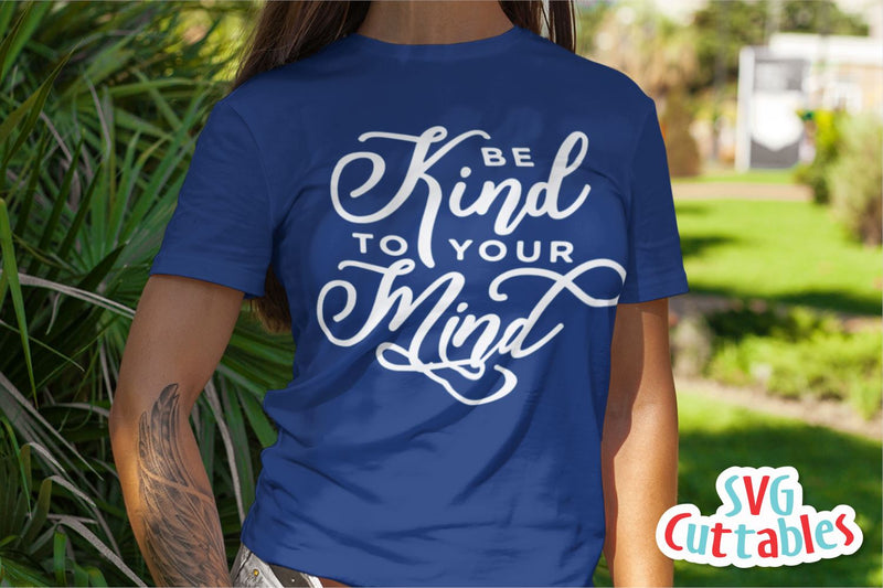 Be Kind To Your Mind svg - Mental Health svg - Quote - svg - dxf - eps ...