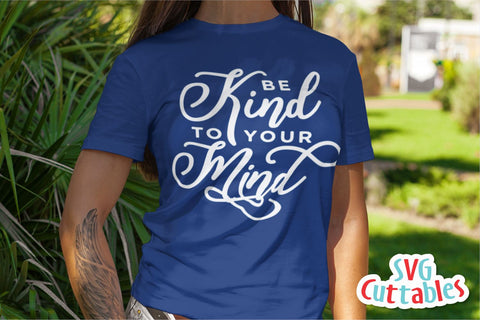 Be Kind To Your Mind svg - Mental Health svg - Quote - svg - dxf - eps - png - Inspirational - Silhouette - Cricut - Digital File SVG Svg Cuttables 