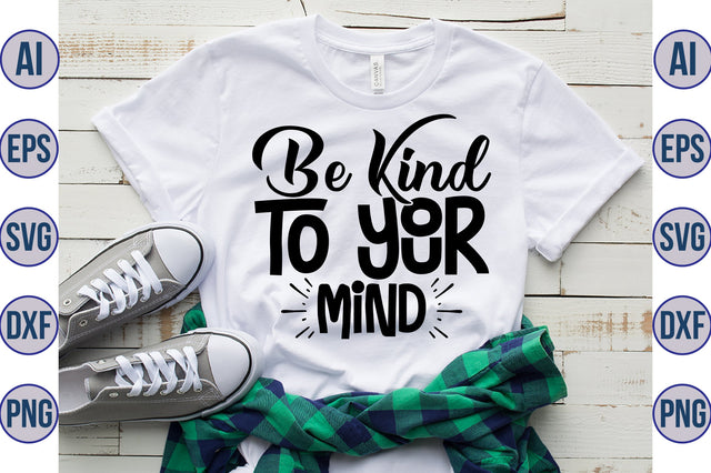 Be Kind to Your Mind SVG nirmal108roy 