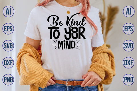 Be Kind to Your Mind SVG nirmal108roy 