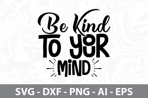 Be Kind to Your Mind SVG nirmal108roy 