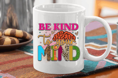 Be kind to your mind SVG Sublimation Regulrcrative 