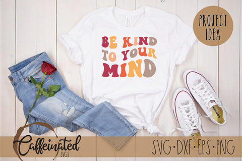 Be Kind To Your Mind SVG SVG Caffeinated SVGs 