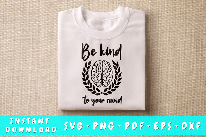 Be Kind To Your Mind SVG SVG HappyDesignStudio 