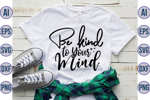 Be Kind to Your Mind svg SVG nirmal108roy 