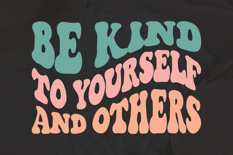 Be kind to yourself and others svg wavy style svg, EPS PNG Cricut Instant Download SVG Fauz 