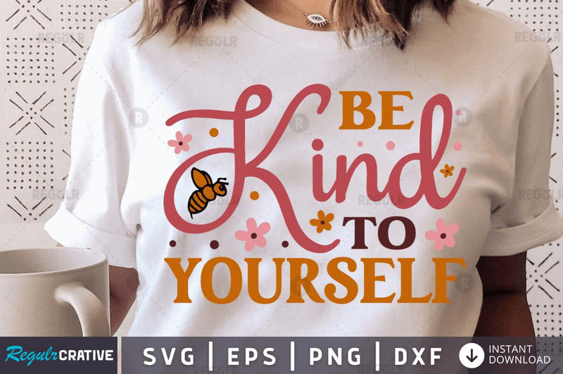 Be kind to yourself SVG SVG Regulrcrative 