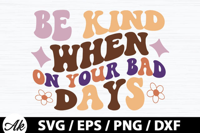 Be kind when on your bad days Retro SVG SVG akazaddesign 