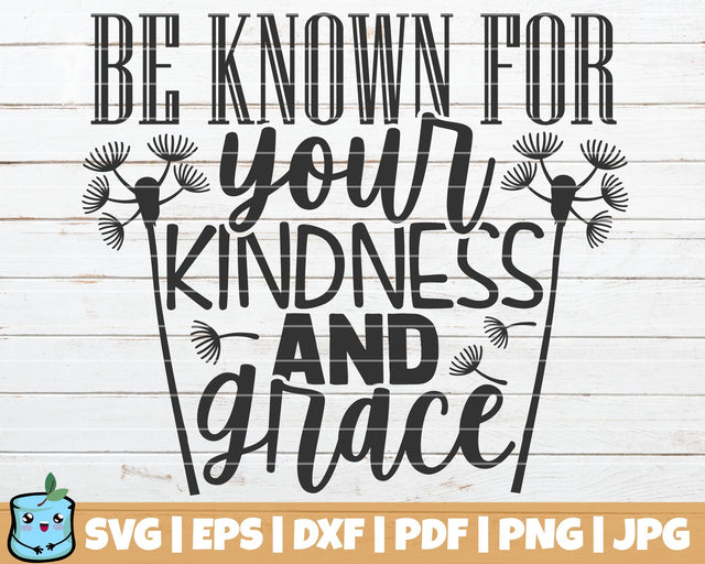 Be Known For Your Kindness And Grace SVG MintyMarshmallows 