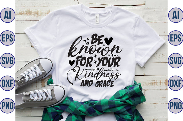 Be known for your Kindness and Grace svg SVG orpitasn 