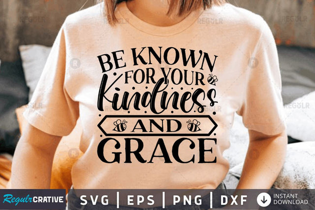Be known for your kindness and grace SVG SVG Regulrcrative 