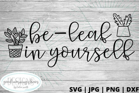 Be leaf in yourself SVG Good Morning Chaos 