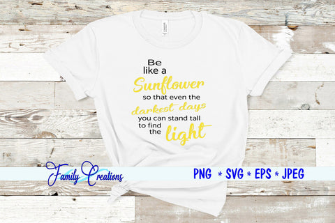 Be like a Sunflower so that even the darkest days you can stand tall to Find The Light SVG Family Creations 