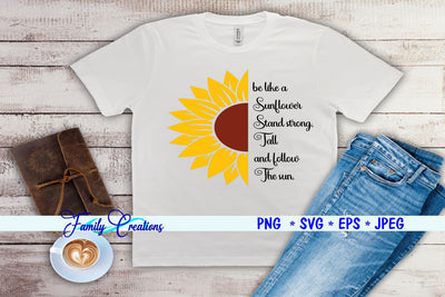 be like a Sunflower Stand strong. Tall and follow the Sun. SVG Family Creations 