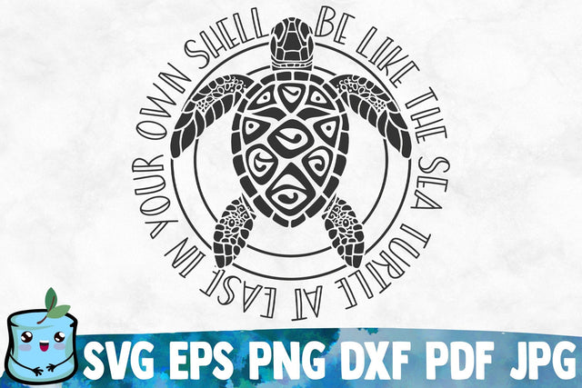 Be Like The Sea Turtle At Ease In Your Own Shell SVG MintyMarshmallows 