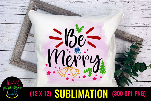 Be Merry- Christmas Sublimation Design- Sublimation Tshirts Sublimation Happy Printables Club 
