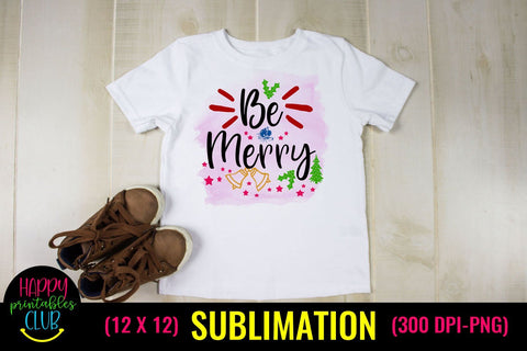 Be Merry- Christmas Sublimation Design- Sublimation Tshirts Sublimation Happy Printables Club 