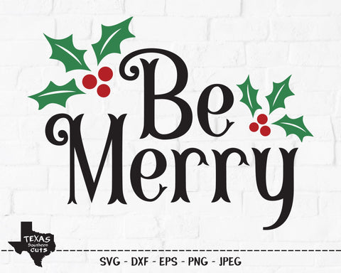 Be Merry | Christmas SVG SVG Texas Southern Cuts 