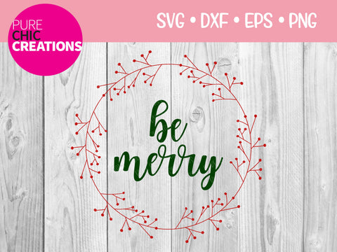 Be Merry - Cricut - Silhouette - svg - dxf - eps - png - Digital File - SVG Cut File - Christmas SVG - Christmas clipart - clipart SVG Pure Chic Creations 