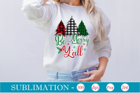 Be Merry Y'all Sublimation SVGs,Quotes and Sayings,Food & Drink,On Sale, Print & Cut Sublimation DesignPlante 503 