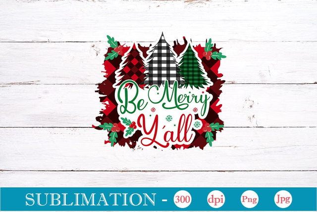 Be Merry Y'all Sublimation SVGs,Quotes and Sayings,Food & Drink,On Sale, Print & Cut Sublimation DesignPlante 503 