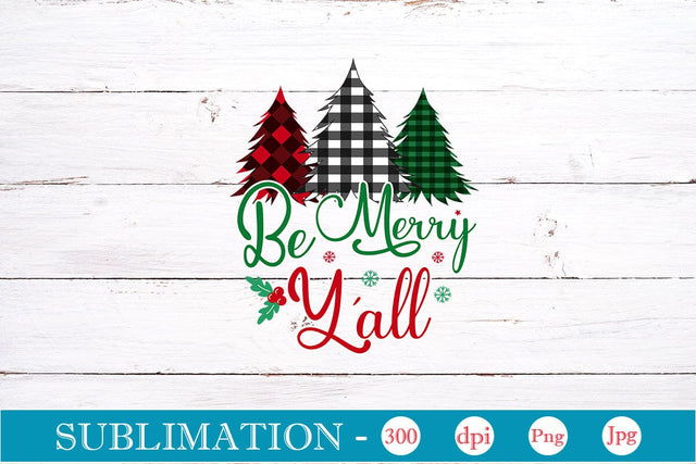 Be Merry Y'all Sublimation SVGs,Quotes and Sayings,Food & Drink,On Sale, Print & Cut Sublimation DesignPlante 503 