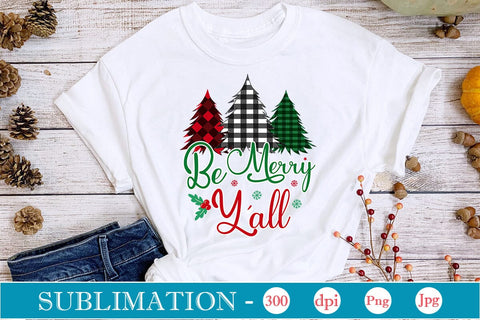 Be Merry Y'all Sublimation SVGs,Quotes and Sayings,Food & Drink,On Sale, Print & Cut Sublimation DesignPlante 503 