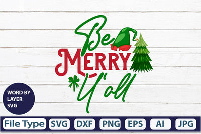 Be Merry Y'all SVG Cut File SVGs,quotes-and-sayings,food-drink mini-bundles,print-cut,on-sale Clipart Clip Art Sublimation or Vinyl Shirt Design SVG DesignPlante 503 
