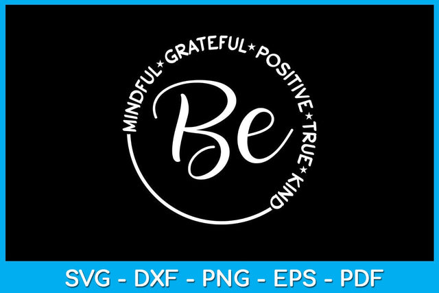 Be Mindful Grateful Positive True And Kind SVG PNG PDF Cut File SVG Creativedesigntee 