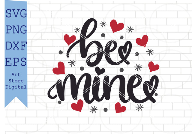 Be mine (1) Svg File, Valentine Svg, Png, Dxf, Eps Cut Files SVG Artstoredigital 