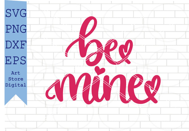 Be Mine (2) Svg Files, Valentine Svg, Png, Dxf, Eps Cut Files SVG Artstoredigital 