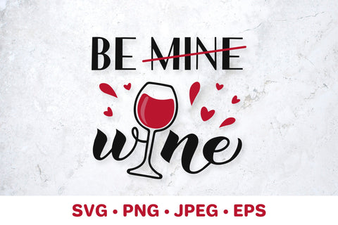Be mine. Be wine. Valentines Day pun. Funny drinking quote SVG LaBelezoka 