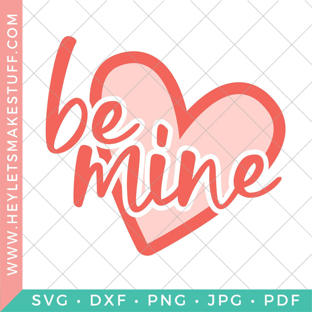 Be Mine Heart SVG Hey Let's Make Stuff 