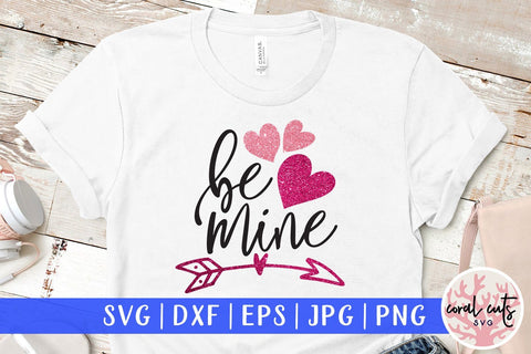 Be Mine – Love And Valentine SVG EPS DXF PNG SVG CoralCutsSVG 